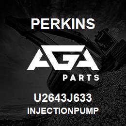 U2643J633 Perkins INJECTIONPUMP | AGA Parts