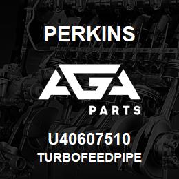 U40607510 Perkins TURBOFEEDPIPE | AGA Parts