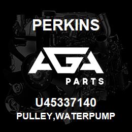 U45337140 Perkins PULLEY,WATERPUMP | AGA Parts