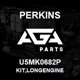 U5MK0682P Perkins KIT,LONGENGINE | AGA Parts