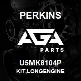 U5MK8104P Perkins KIT,LONGENGINE | AGA Parts