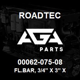 00062-075-08 Roadtec FL.BAR, 3/4" X 3" X 75 1/2", A36 | AGA Parts