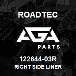 122644-03R Roadtec RIGHT SIDE LINER | AGA Parts
