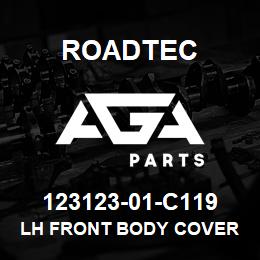 123123-01-C119 Roadtec LH FRONT BODY COVER | AGA Parts