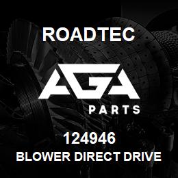 124946 Roadtec BLOWER DIRECT DRIVE | AGA Parts