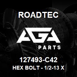 127493-C42 Roadtec HEX BOLT - 1/2-13 X 1 1/4 | AGA Parts