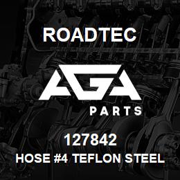 127842 Roadtec HOSE #4 TEFLON STEEL BRAIDED | AGA Parts