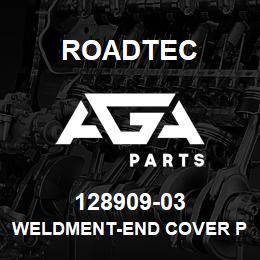 128909-03 Roadtec WELDMENT-END COVER PLATE-2500B | AGA Parts