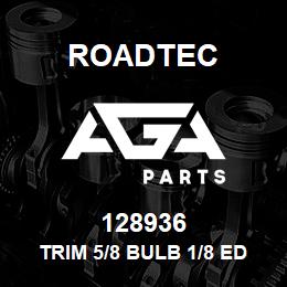 128936 Roadtec TRIM 5/8 BULB 1/8 EDGE TOP MOUNT | AGA Parts