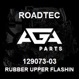 129073-03 Roadtec RUBBER UPPER FLASHING | AGA Parts