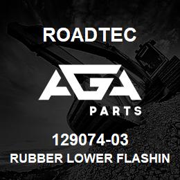 129074-03 Roadtec RUBBER LOWER FLASHING | AGA Parts