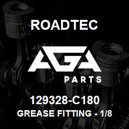 129328-C180 Roadtec GREASE FITTING - 1/8-27 X 1 1/4 | AGA Parts