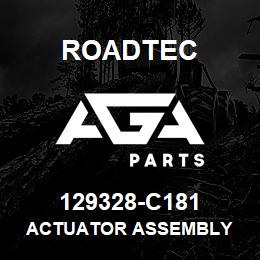 129328-C181 Roadtec ACTUATOR ASSEMBLY | AGA Parts