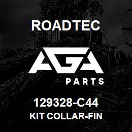 129328-C44 Roadtec KIT COLLAR-FIN | AGA Parts