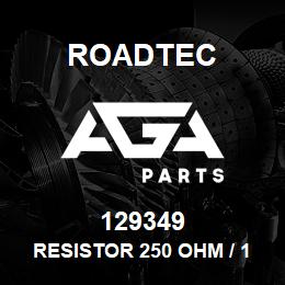 129349 Roadtec RESISTOR 250 OHM / 10 WATT | AGA Parts