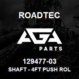 129477-03 Roadtec SHAFT - 4FT PUSH ROLLER | AGA Parts