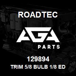 129894 Roadtec TRIM 5/8 BULB 1/8 EDGE SIDE MOUNT | AGA Parts