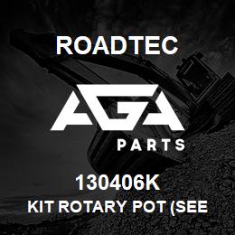 130406K Roadtec KIT ROTARY POT (SEE PARTS NOTE) | AGA Parts