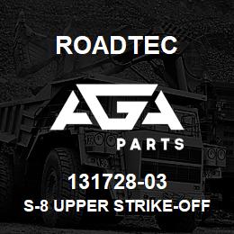 131728-03 Roadtec S-8 UPPER STRIKE-OFF(3FT)INNER SL B | AGA Parts