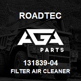 131839-04 Roadtec FILTER AIR CLEANER | AGA Parts