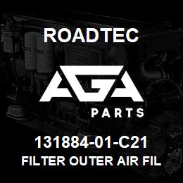 131884-01-C21 Roadtec FILTER OUTER AIR FILTER | AGA Parts