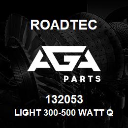 132053 Roadtec LIGHT 300-500 WATT QUARTZ FIXTURE | AGA Parts