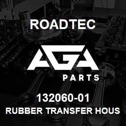 132060-01 Roadtec RUBBER TRANSFER HOUSING RX-60B | AGA Parts