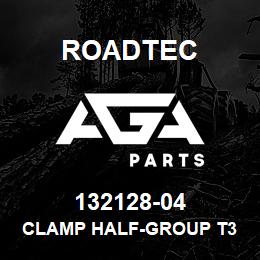 132128-04 Roadtec CLAMP HALF-GROUP T3 X 3/4 DIA. | AGA Parts