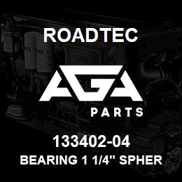 133402-04 Roadtec BEARING 1 1/4" SPHERICAL | AGA Parts