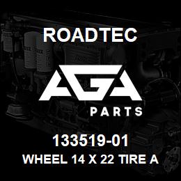 133519-01 Roadtec WHEEL 14 X 22 TIRE AND WHEEL ASSY | AGA Parts