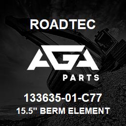 133635-01-C77 Roadtec 15.5" BERM ELEMENT | AGA Parts