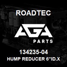 134235-04 Roadtec HUMP REDUCER 6"ID.X 5 1/2"ID.X6LG" | AGA Parts