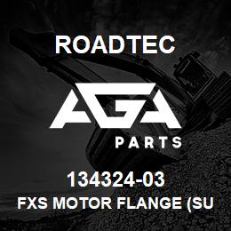 134324-03 Roadtec FXS MOTOR FLANGE (SUNDSTRAND) | AGA Parts