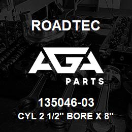 135046-03 Roadtec CYL 2 1/2" BORE X 8" STROKE | AGA Parts