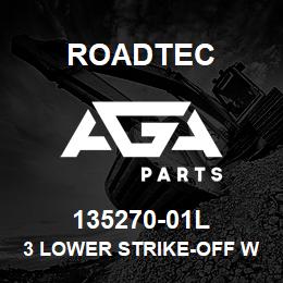 135270-01L Roadtec 3 LOWER STRIKE-OFF WELDMENT | AGA Parts