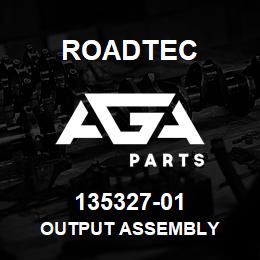 135327-01 Roadtec OUTPUT ASSEMBLY | AGA Parts