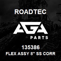 135386 Roadtec FLEX ASSY 8" SS CORRUGATED | AGA Parts