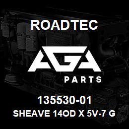 135530-01 Roadtec SHEAVE 14OD X 5V-7 GROOVE INPUT | AGA Parts