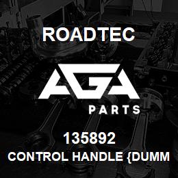 135892 Roadtec CONTROL HANDLE {DUMMY} | AGA Parts