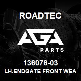 136076-03 Roadtec LH.ENDGATE FRONT WEAR PLATE | AGA Parts