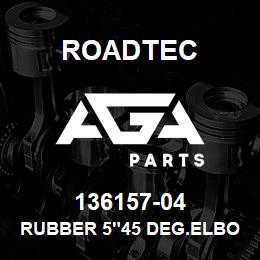 136157-04 Roadtec RUBBER 5"45 DEG.ELBOW | AGA Parts