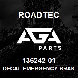 136242-01 Roadtec DECAL EMERGENCY BRAKE RELEASE 60B | AGA Parts