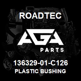 136329-01-C126 Roadtec PLASTIC BUSHING | AGA Parts