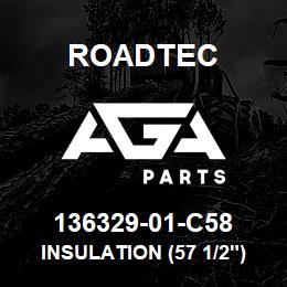 136329-01-C58 Roadtec INSULATION (57 1/2") | AGA Parts