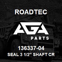 136337-04 Roadtec SEAL 3 1/2" SHAFT CRWHA1 STYLE | AGA Parts