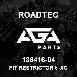 136416-04 Roadtec FIT RESTRICTOR 6 JIC X 5/64 ORIF. | AGA Parts