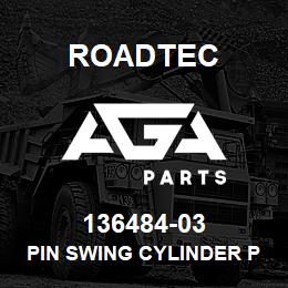 136484-03 Roadtec PIN SWING CYLINDER PIN WELDMENT | AGA Parts