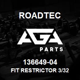 136649-04 Roadtec FIT RESTRICTOR 3/32 ORIFICE | AGA Parts