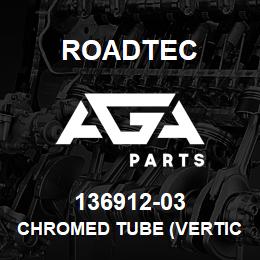 136912-03 Roadtec CHROMED TUBE (VERTICAL) | AGA Parts