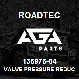 136976-04 Roadtec VALVE PRESSURE REDUCING SAE | AGA Parts